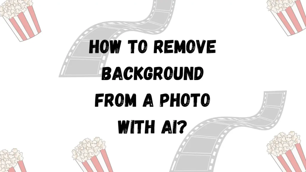 How-to-Remove-Background-From-A Photo With-AI?